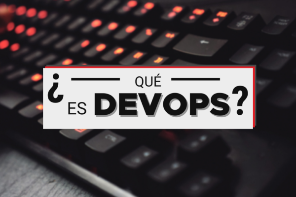 ¿Qué es DevOps?