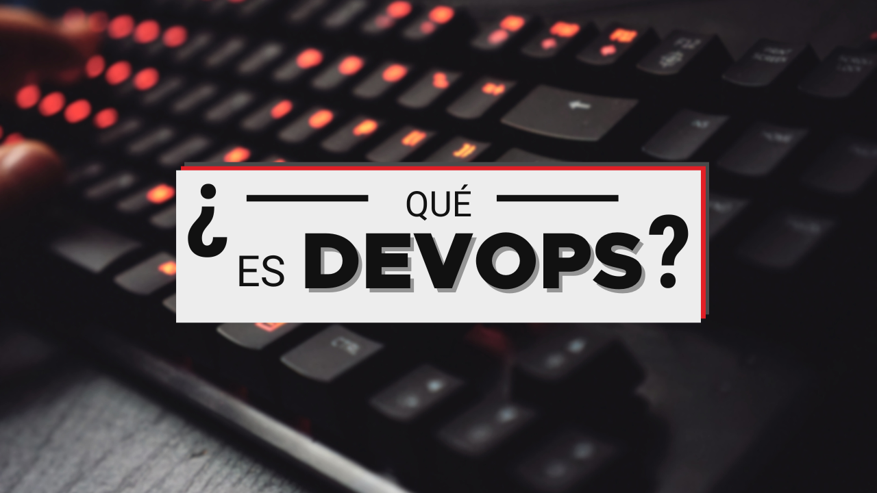 ¿Qué es DevOps?