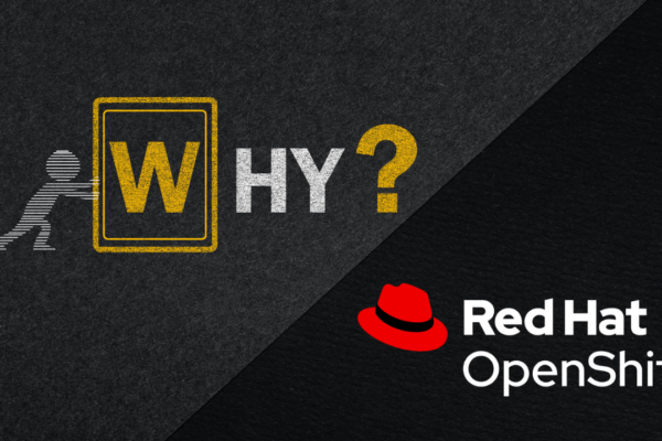 Why Red Hat OpenShift?